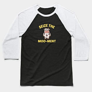 Seize The Moo-Ment - Cute Cow Pun Baseball T-Shirt